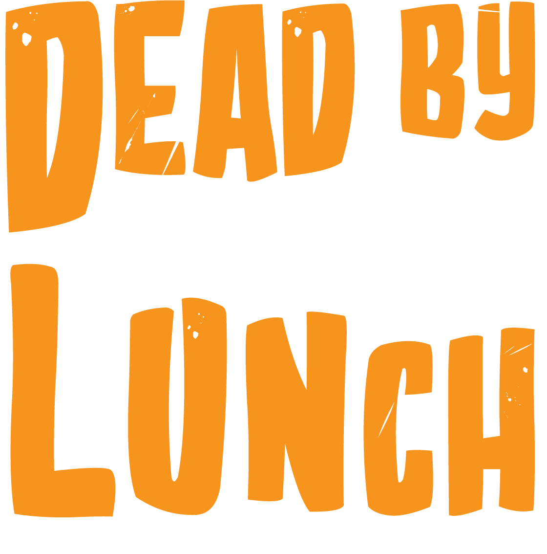 Dead by Lunch
